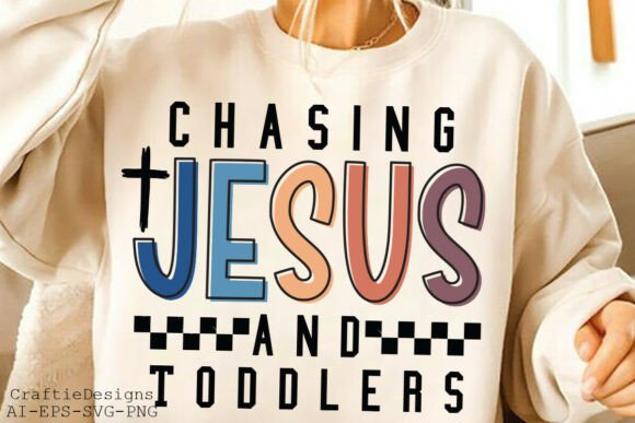 Chasing Jesus and Toddlers, Jesus SVG T-Shirt Designs