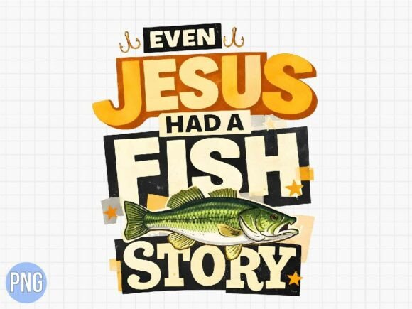 Jesus Had a Fish Story Fishing PNG Shirt
