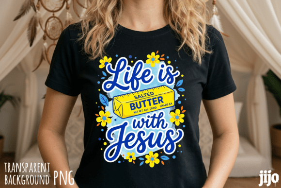 Life Jesus Butter Christian PNG for T-Shirt Designs