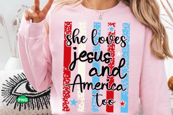 She Loves Jesus SVG, 4th of July Png – T-Shirt Designs